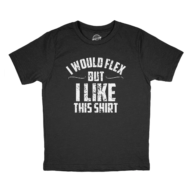 I Would Flex But I Like This Shirt Youth T Shirt